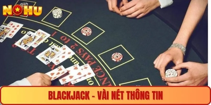 Blackjack - Vài nét thông tin