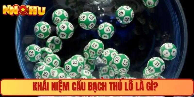 Khái niệm cầu bạch thủ lô