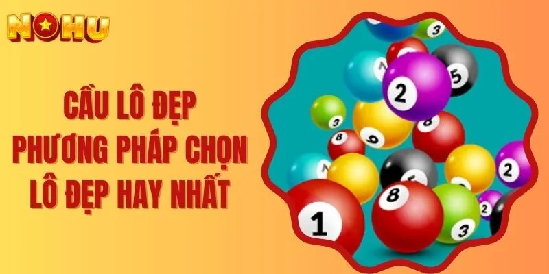 Cầu Lô Đẹp - Mẹo Chọn Số Lô Với Phương Pháp Hay Trúng Lớn
