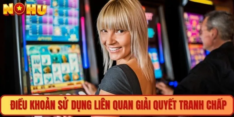 Điều khoản sử dụng liên quan giải quyết tranh chấp