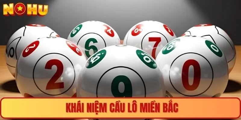Khái niệm cầu lô Miền Bắc