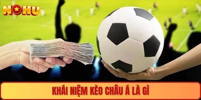 Khái niệm kèo châu Á là gì