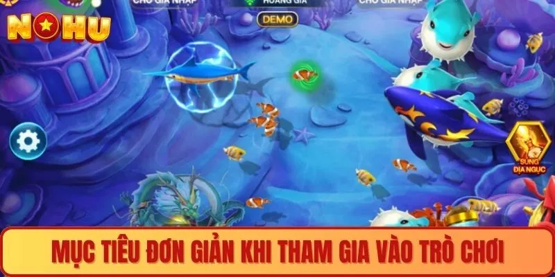 Mục tiêu đơn giản khi tham gia vào trò chơi