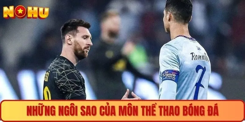 Những ngôi sao của môn thể thao bóng đá