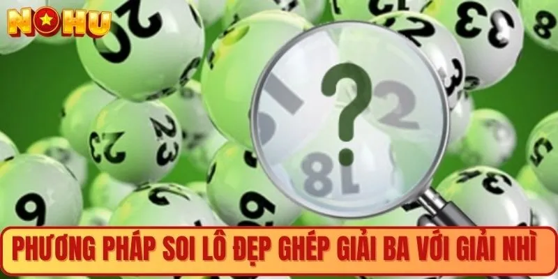 Phương pháp soi lô đẹp ghép giải Ba với giải Nhì