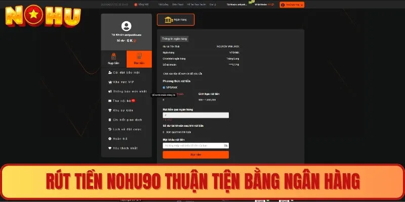Rút tiền nohu90 thuận tiện bằng ngân hàng 
