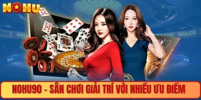 Sân chơi giải trí với nhiều ưu điểm hàng đầu