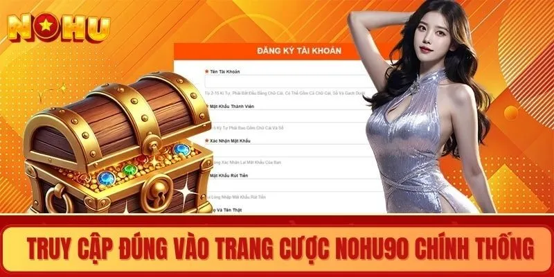 Truy cập đúng vào trang cược NOHU90 chính thống