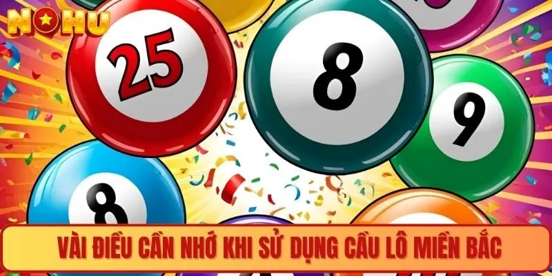 Vài điều cần nhớ khi sử dụng cầu lô Miền Bắc